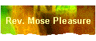 Rev. Mose Pleasure